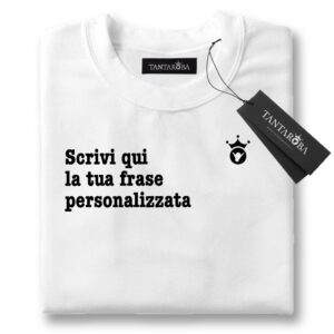 Scrivi qui la tua frase personalizzata - Tantaroba T-Shirt