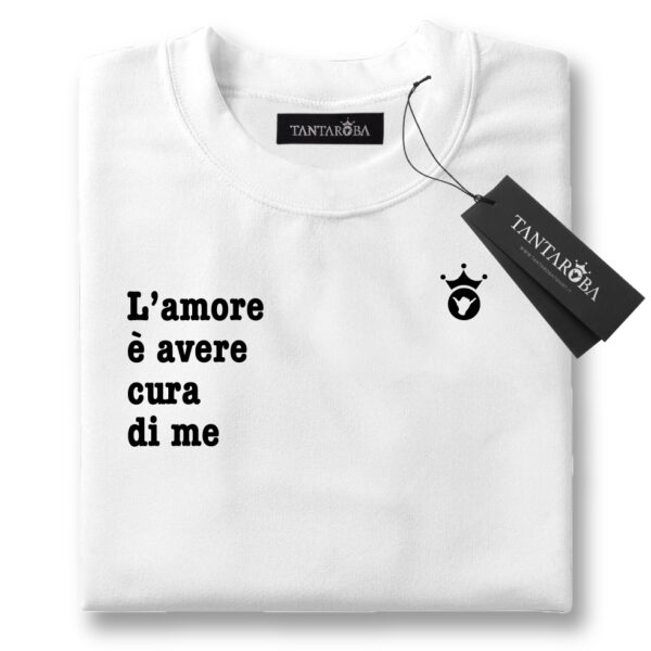 T-Shirt L'amore è avere cura di me