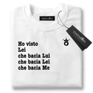 T-Shirt Annalisa Ho visto Lei che bacia Lui