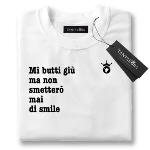 T-Shirt Non smetterò mai di smile